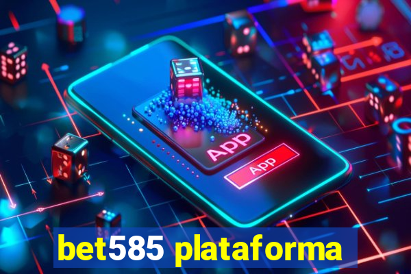 bet585 plataforma